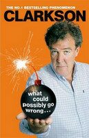 What Could Possibly Go Wrong... - Jeremy Clarkson