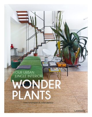 Wonder Plants: Your Urban Jungle Interior - Schampaert