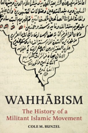 Wahhabism â€“ The History of a Militant Islamic Movement - Cole M. Bunzel