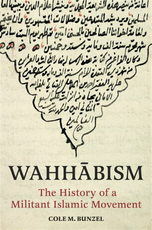 Wahhabism â€“ The History of a Militant Islamic Movement - Cole M. Bunzel