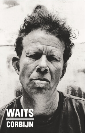 Waits/Corbijn: '77-11 - Jim Jarmusch,Robert Christgau