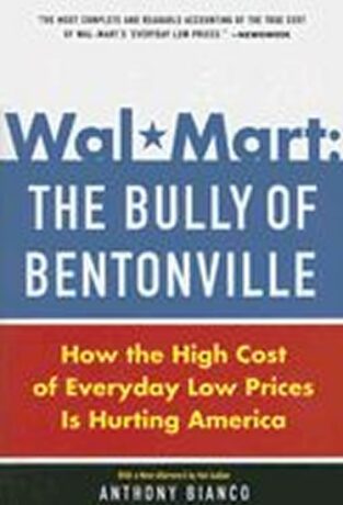 Wal-Mart: The Bully of Bentonville - Bianco Anthony