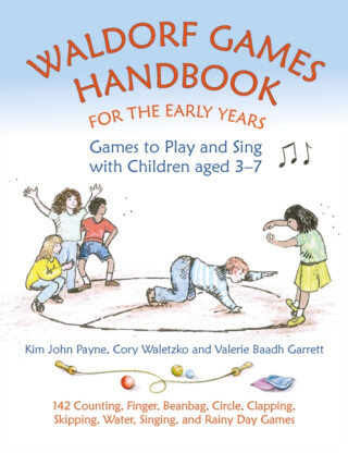 Waldorf Games Handbook for the Early Years â€“ Games to Play & Sing with Children aged 3 to 7 - Kim John Payne,Cory Waletzko,Valerie Baadh Garrett
