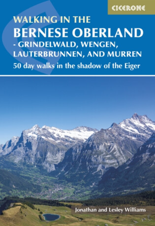 Walking in the Bernese Oberland - Jungfrau region - Jonathan Williams,Lesley Williams