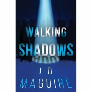 Walking Shadows - J D Maguire