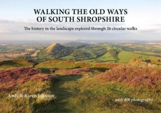 Walking the Old Ways of South Shropshire - Johnson Karen,Andy Johnson