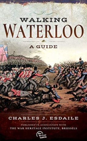 Walking Waterloo - Charles J. Esdaile