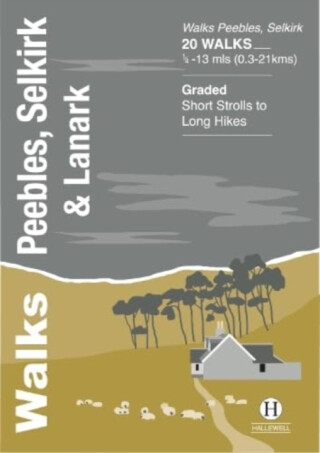 Walks Peebles, Selkirk & Lanark - Richard Hallewell