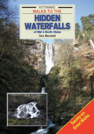 Walks to the Hidden Waterfalls of Mid and North Wales - Des Marshall