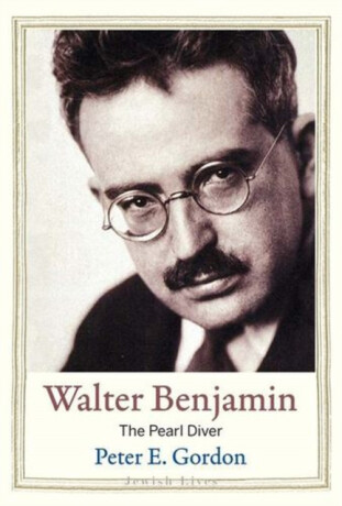Walter Benjamin – The Pearl Diver - Peter E. Gordon