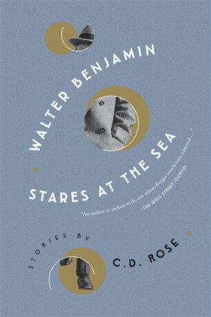 Walter Benjamin Stares at the Sea - C.D. Rose