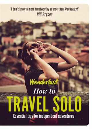 Wanderlust - How to Travel Solo - Wanderlust Travel Media Ltd,Lyn Hughes