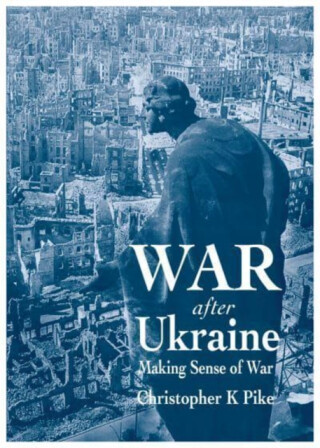 War After Ukraine - Christopher Pike