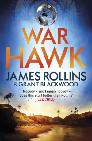 War Hawk - James Rollins,Grant Blackwood
