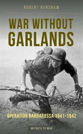 War Without Garlands - Robert J Kershaw