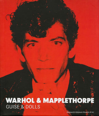 Warhol & Mapplethorpe: Guise & Dolls - Patricia Hickson,Jonathan D. Katz,Tirza True Latimer,Vincent Fremont,Eileen Myles