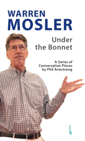 Warren Mosler:  Under the Bonnet - Dr. Phil Armstrong