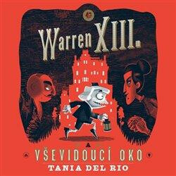 Warren XIII. a Vševidoucí oko - Tania Del Rio,Will Staehle