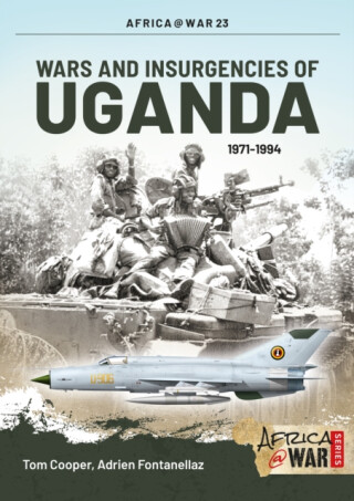 Wars and Insurgencies of Uganda 1971-1994 - Cooper Tom,Adrien Fontanellaz