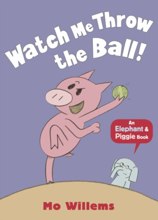 Watch Me Throw the Ball! - Mo Willems