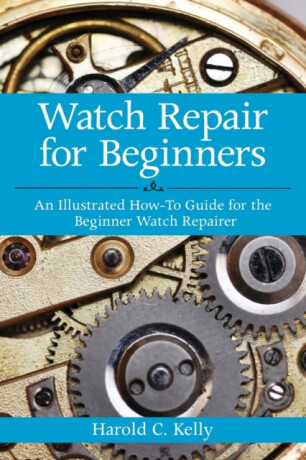 Watch Repair for Beginners - Harold C. Kelly