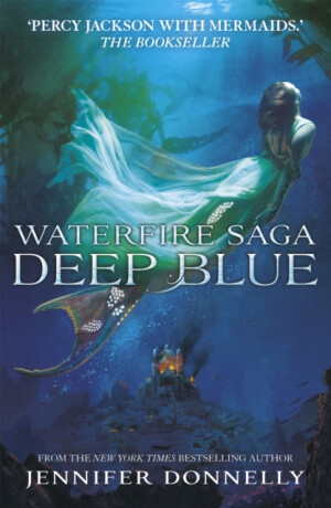 Waterfire Saga: Deep Blue - Jennifer Donnellyová