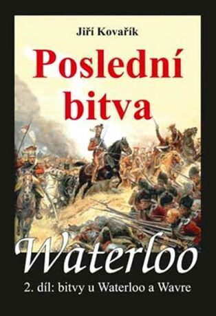 Waterloo Poslední bitva - Jiří Kovařík