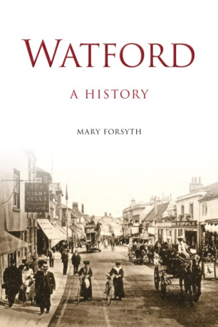Watford: A History - Mary Forsyth