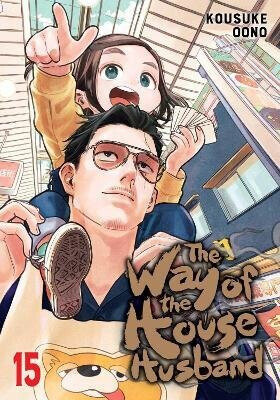 The Way of the Househusband, Vol. 15 - Kousuke Oono