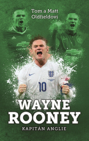 Wayne Rooney: kapitán Anglie - Tom Oldfield