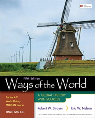 Ways of the World for the APÂ® World History Modern Course Since 1200 C.E. - Nelson Eric,Robert Strayer