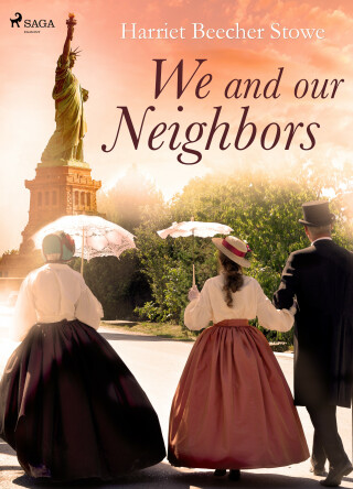 We and Our Neighbors - Harriet Beecher Stowe
