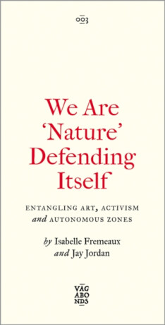 We Are 'Nature' Defending Itself - Isabelle Fremeaux,Jay Jordan