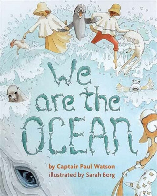 We are the Ocean - Captain Paul Watson,Sarah Borg