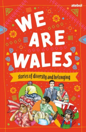 We are Wales - Stories of Diversity and Belonging - Parks Richard,Chantelle Moore,Haf Llewelyn,Gail Sequeira