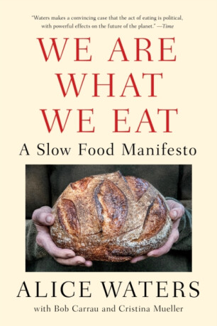 We Are What We Eat - Alice Waters