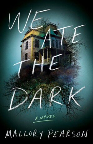 We Ate the Dark - Mallory Pearson