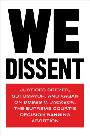 We Dissent - Sonia Sotomayor,Justine Elena Kagan,Stephen G. Breyer