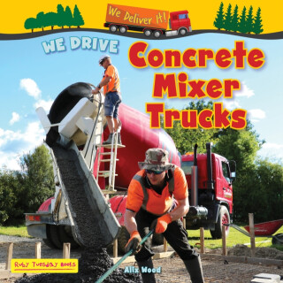 We Drive Concrete Mixer Trucks - Alix Wood