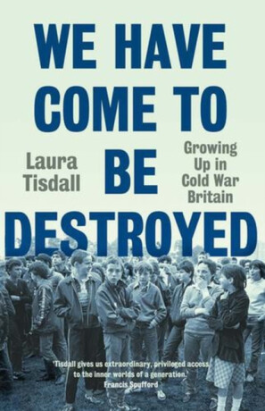 We Have Come to Be Destroyed - Laura Tisdall