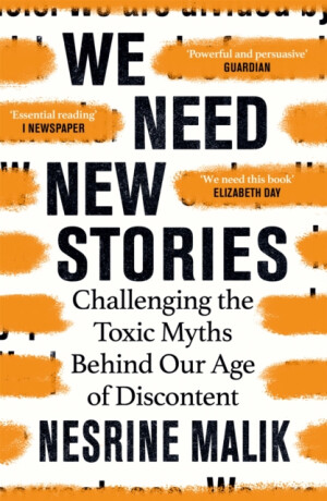 We Need New Stories - Nesrine Malik