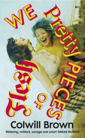 We Pretty Pieces of Flesh - Colwill Brown