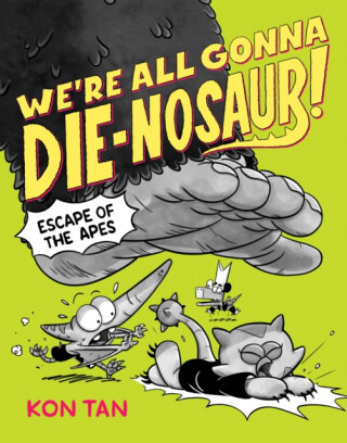 We're All Gonna Die-nosaur!: Escape of the Apes - Kon Tan