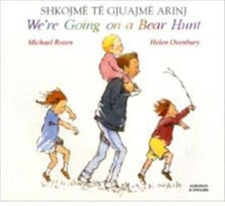 We're Going on a Bear Hunt in Albanian and English - Michael Rosen