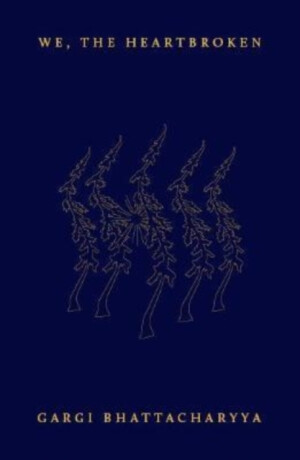 We, the Heartbroken - Gargi Bhattacharyya