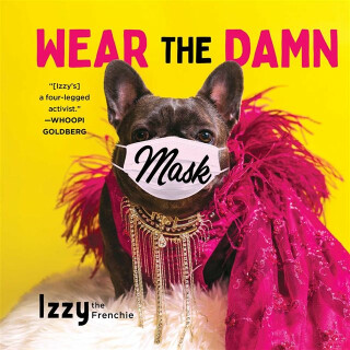 Wear the Damn Mask - Rick Hendrix,Shane Jordan,Izzy the Frenchie
