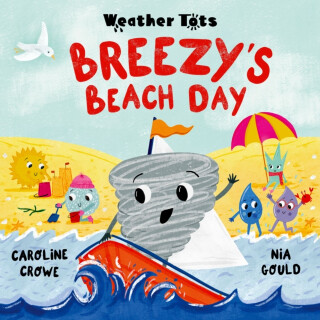 Weather Tots: Breezy's Beach Day - Caroline Crowe