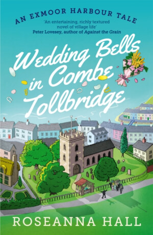 Wedding Bells in Combe Tollbridge - Roseanna Hall
