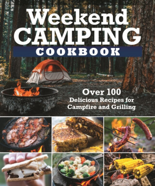 Weekend Camping Cookbook - Editors of Fox Chapel Publishing