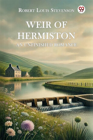 Weir of Hermiston an Unfinished Romance - Robert Louis Stevenson